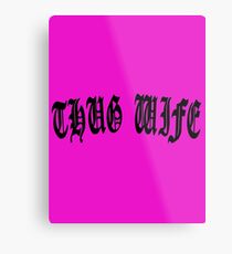 THUG WIFE Metal Print