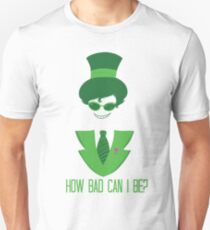 How Bad Can I Be? Unisex T-Shirt