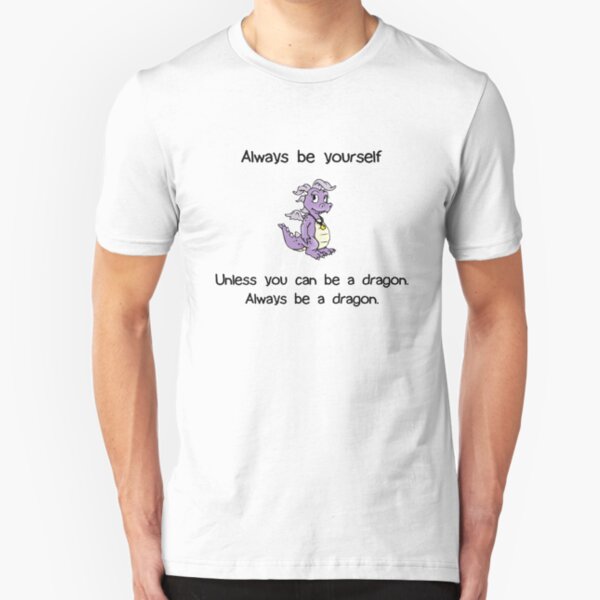 Always Be Yourself - Dragon Slim Fit T-Shirt