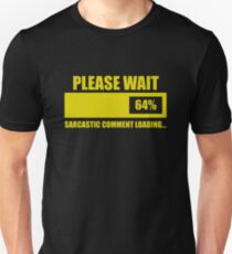 Please Wait... Sarcastic Comment Loading Slim Fit T-Shirt