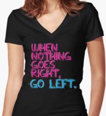 When nothing goes right, go left! Women's Fitted V-Neck T-Shirt