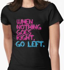 When nothing goes right, go left! Women's Fitted T-Shirt