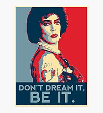Don't dream it, BE it. Photographic Print