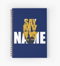 Say my name Spiral Notebook
