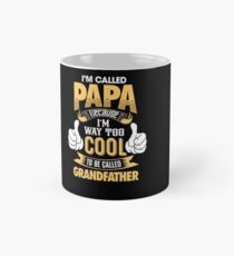 I'm Called PAPA Because I'm Way Too Cool To Be Called Grandfather . T-Shirts , Hoodies , Mugs & More Mug