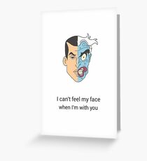 i can't feel my face Greeting Card