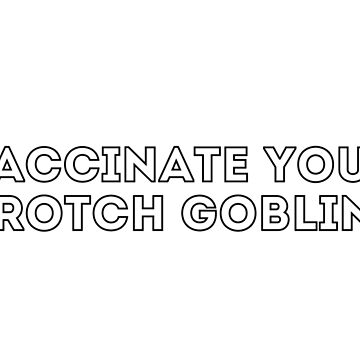 Vaccinate Your Crotch Goblins Throw Pillow for Sale by drakouv