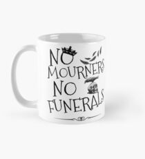NO MOURNERS, NO FUNERALS Classic Mug
