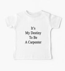It's My Destiny To Be A Carpenter Baby Tee