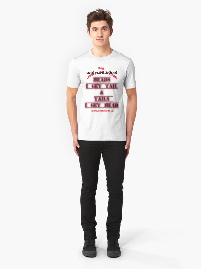 Lets Flip A Coin Heads I Get Tail Tails I Get Head T Shirt By 831karma Redbubble