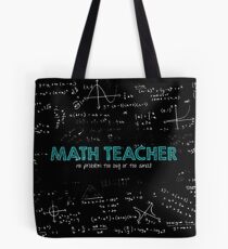 Math Teacher (no problem too big or too small) Tote Bag