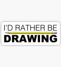 Id rather be Drawing pencil Sticker