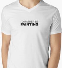 I'd rather be PAINTING Men's V-Neck T-Shirt