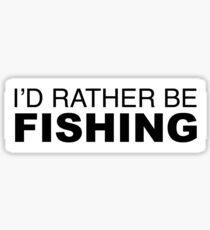 Id rather be FISHING Sticker