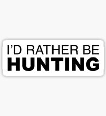 Ich wäre lieber auf der Jagd Sticker