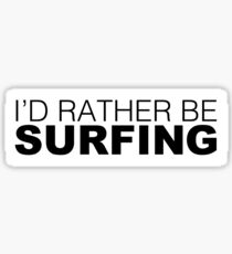 Id rather be Surfing Sticker