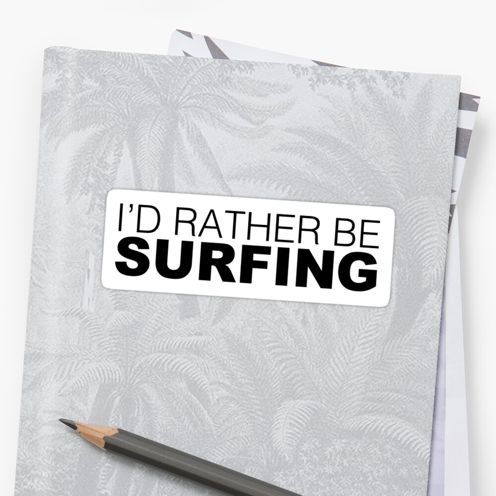 Id Rather Be Surfing Stickers By Ludlumdesign Redbubble 