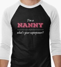 I'm A NANNY What's Your Superpower? Men's Baseball ¾ T-Shirt