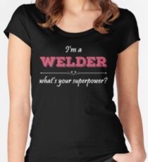 I'm A WELDER What's Your Superpower? Women's Fitted Scoop T-Shirt