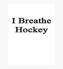 I Breathe Hockey Photographic Print
