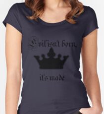 Evil isn't born it's made Women's Fitted Scoop T-Shirt