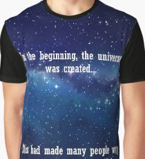 In the beginning the universe was created... Graphic T-Shirt