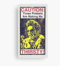 Caution: These Pretzels Are Making Me Thirsty! Canvas Print