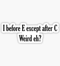 I before E ALWAYS Sticker