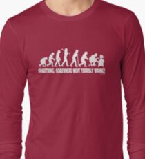 Something, somewhere went terribly wrong Long Sleeve T-Shirt