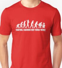 Something, somewhere went terribly wrong Unisex T-Shirt