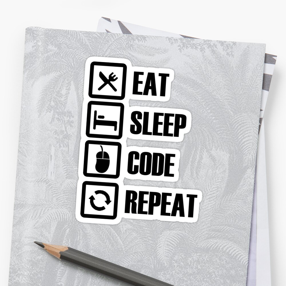 "Eat, Sleep, Code, Repeat!" Stickers by DanciaKS | Redbubble