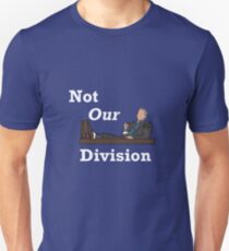 Not Our Division Unisex T-Shirt