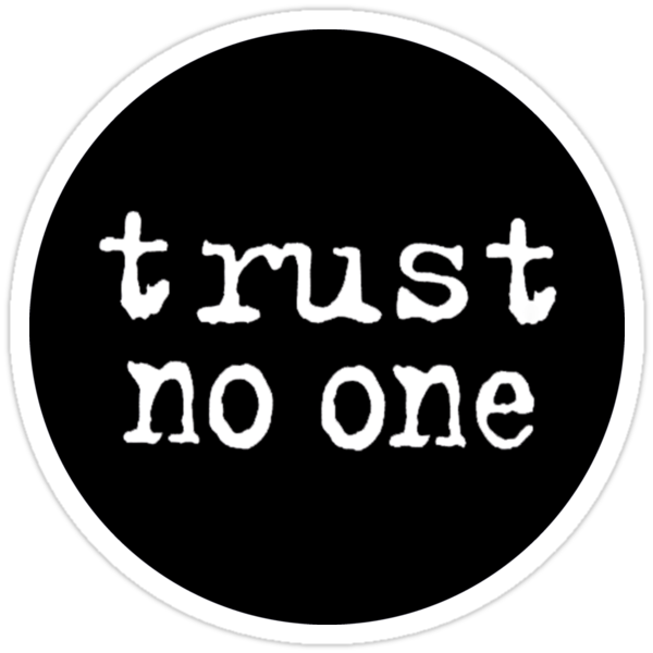 Trust no one перевод на русский. Trust no one. Trust no one надпись. Trust no 1. Стикеры Траст.