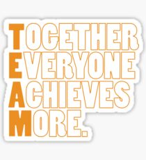TEAM - Together Everyone Achieves More Sticker