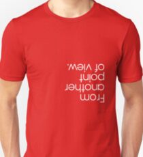 from another point of view Unisex T-Shirt