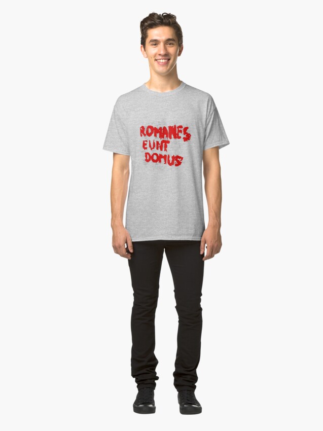 romanes eunt domus t shirt