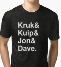 Kruk& Kuip& Jon& Dave. Tri-blend T-Shirt