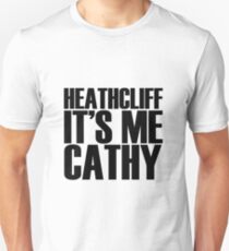 Heathcliff it's me Cathy Unisex T-Shirt