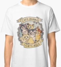 Cats Against Cat Calls Classic T-Shirt