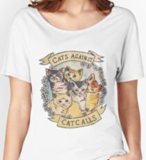 Cats Against Cat Calls Women's Relaxed Fit T-Shirt