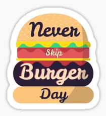 Never Skip Burger Day Sticker