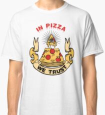 In Pizza We Trust Classic T-Shirt