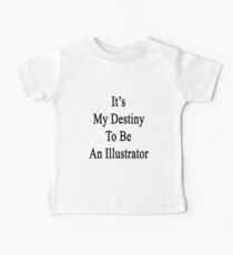 It's My Destiny To Be An Illustrator Baby Tee