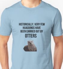 Very few hijackings have been carried out by otters Unisex T-Shirt
