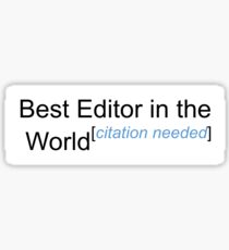 Best Editor in the World - Citation Needed! Sticker