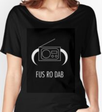 FUS RO DAB! Women's Relaxed Fit T-Shirt