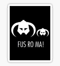 FUS RO MA! Sticker