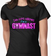 Gymnastics - I'm Not Short, I'm a Gymnast Women's Fitted T-Shirt