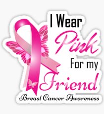 I Wear Pink for My Friend Sticker