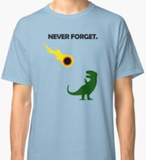 Never Forget (Dinosaurs) Classic T-Shirt